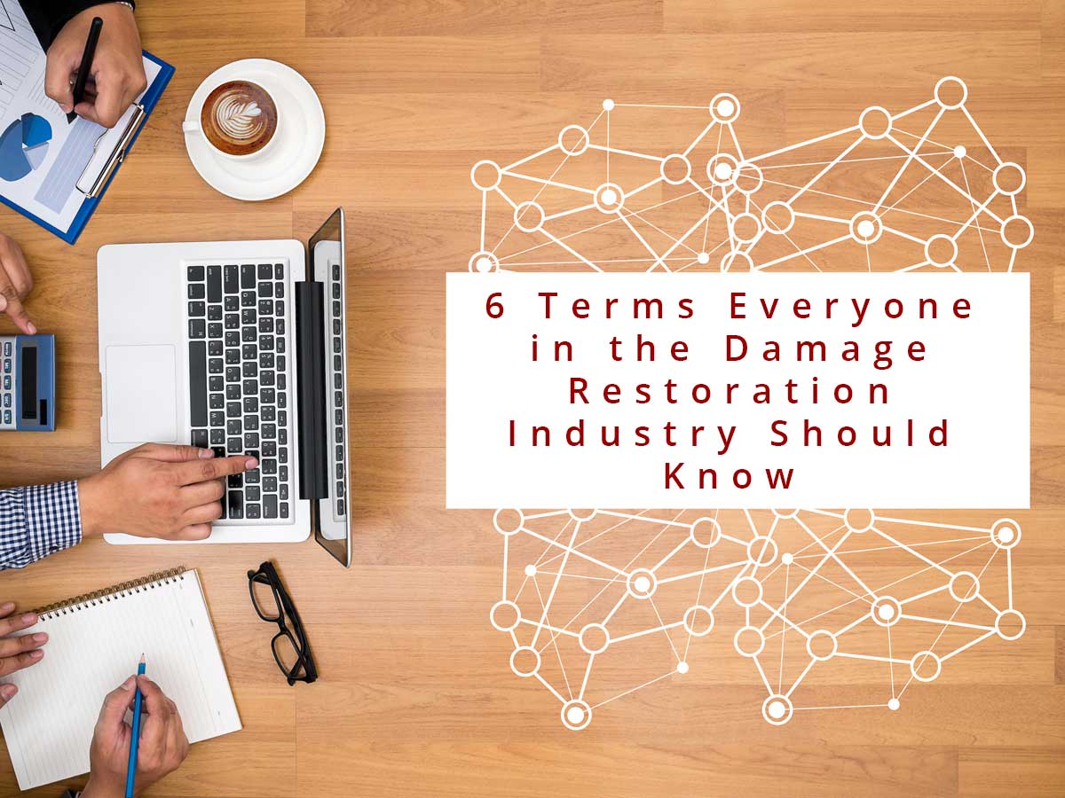 6 Terms Everyone in the Damage Restoration Industry Should Know